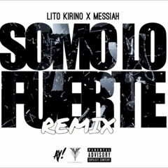 Lito - Kirino - Ft - Messiah - Somos - Los - Fuertes - Remix