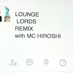 LOUNGE LORDS REMIX with MC HIROSHI