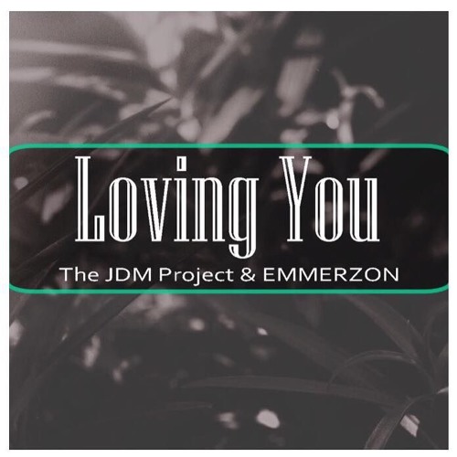"Loving You (Day & Night)" by The JDM Project & EMMERZON