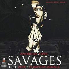 Savages ft. Zuse & Compton Menace (Prod. By Bruce Wayne)