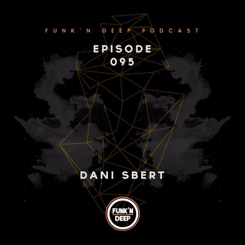 Funk'n Deep Podcast 095 - Dani Sbert