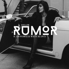 rumor (ft. ANONYMUZ & WILLY BLANCØ)