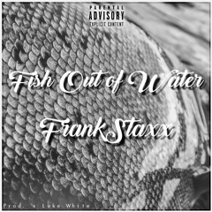 Frank Staxx ~ Fish Out Of Water