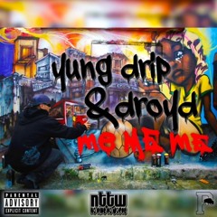 YUNG DRIP Feat. DROYD - ME ME ME (Prod. By DROYD)
