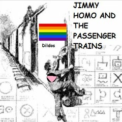 I SMOKE CIGARETTES THAT I GET OUT OF BUSHES & LIVE WITH MY MOM - JIMMY HOMO AND THE PASSENGER TRAINS