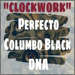 'CLOCKWORK' Perfecto ft. Columbo Black & D.N.A.