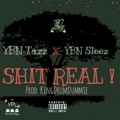 YBN Tazz Ft. YBN Sleez - Shit Real (Prod. KingDrumDummie)