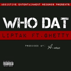 WHO DAT - (FT. GHETTY)