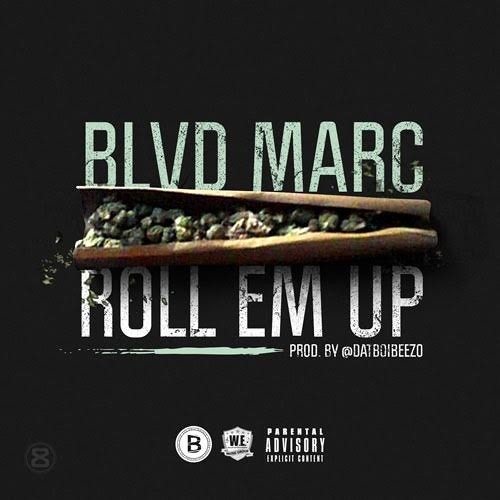 Blvd Marc - Roll Em Up Prod. By @DatBoiBeezo