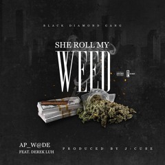 SHE ROLL MY WEED Ft. Derek Luh (Prod by. J - Cuse)
