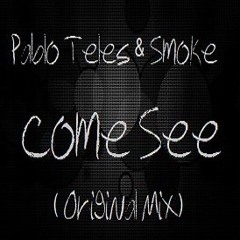 Pablo Teles & Smoke - Come See  (Original Mix)