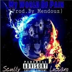 "My World Of Pain" -Scully Lucciano. (Prod. By Mendouz)