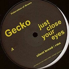Gecko - Just Close Your Eyes