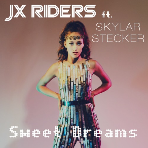 JX Riders f. Skylar Stecker - Sweet Dreams (StoneBridge Club Mix)