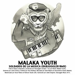 Malaka Youth - Soldados de la Musica (DubJuggler RMX)