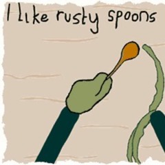 I like rusty spoons. heh. (Prod. MFMT & LostMind419)