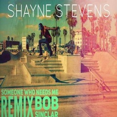 Someone Who Needs Me - Shayne Stevens REMIX (Bob Sinclar)