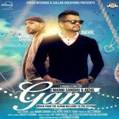 Gani --- Akhil, Manni Sandhu  - 2016 Punjabi Music--320Kbps -