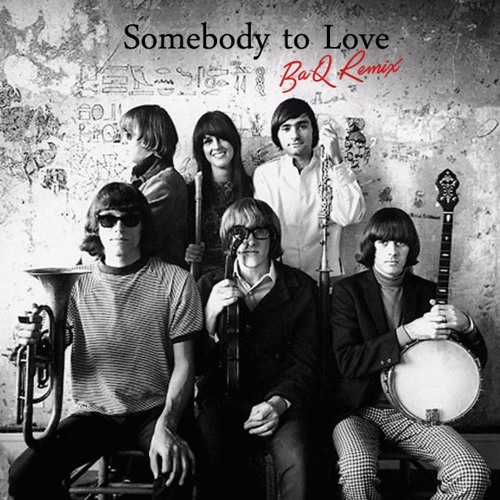 Jefferson Airplane - Somebody To Love (BaQ Remix)