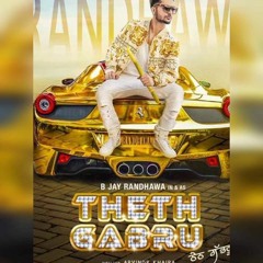 Theth Gabru -- B Jay Randhawa , JSL Music -- PunjabiMusic2016--320Kbps -