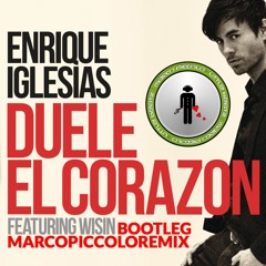 ENRIQUE IGLESIAS - DUELE EL CORAZON (MARCO PICCOLO BOOTLEG REMIX)ft. WISIN