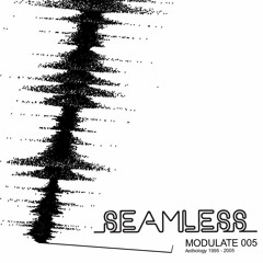 Seamless - Modulate 005 (podcast) Anthology 1995 - 2005