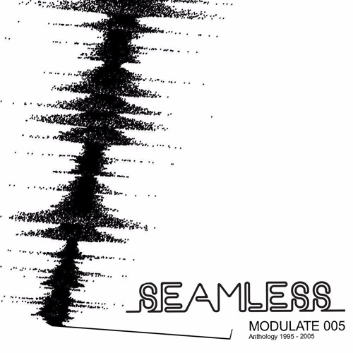 Seamless - Modulate 005 (podcast) Anthology 1995 - 2005