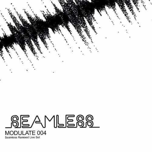 Seamless - Modulate 004 (podcast)