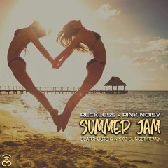 Reckless & Pink Noisy - Summer Jam (BeatGhosts & Nikko Sunset Remix)