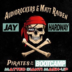 Audiorockers & Matt Raiden vs Jay Hardway - Pirates Of The Bootcamp (Matteo Dianti Mash-Up)