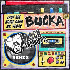 Lady Bee & Noise Cans ft. Mr. Vegas - Bucka (Zach Tha Rippa Remix)