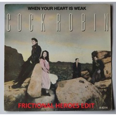 Cock Robin // When Your Heart Is Weak (Frictional Heroes Edit)