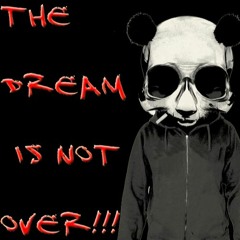 THE DREAM IS NOT OVER !!!