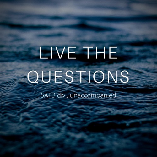 Live the Questions (SATB)