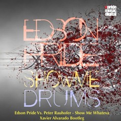 Edson Pride Vs. Peter Rauhofer - Show Me Whateva (Xavier Alvarado Bootleg) FREE DOWNLOAD...