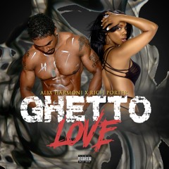 GHETTO LOVE FT. RICH PORTER