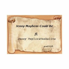 Jenny Mayhem - Could Be.ft Jassy Taylor&Vashelite