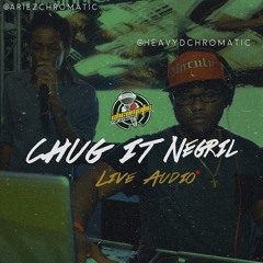 CHROMATIC [HEAVY D & ARIEZ] CHUG IT NEGRIL 6TH ANNIVERSARY LIVE AUDIO