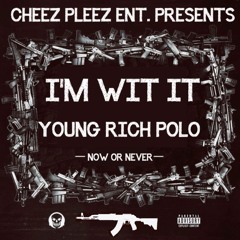 Young Rich Polo - I'm Wit It