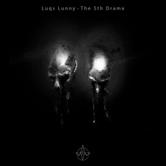 'The 5th Drama' by Luqs Lunny [Premiere]