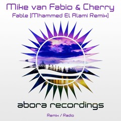 Mike van Fabio & Cherry - Fable (Mhammed El Alami Radio Edit) [Abora Recordings]