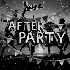Dj Menez - After Party 2016