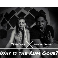 Tesitorra Feat Yuneer Gainz- Why Is The Rum Gone?