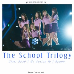 GFRIEND - The School Trilogy (Glass Bead, Me Gustas Tu & Rough Mashup)