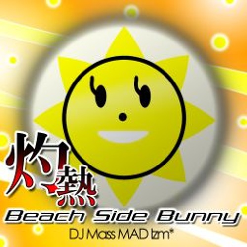 DJ Mass MAD Izm  - 灼熱Beach Side Bunny「ＬＯＮＧ」