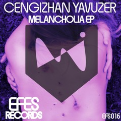 EFS016 / Cengizhan YAVUZER - Melancholia (Original Mix)OUT NOW !