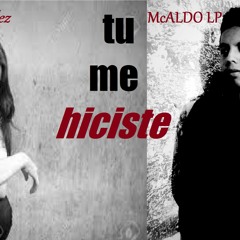 TU ME HICISTE-McALDO LP ft CECY GONZALES