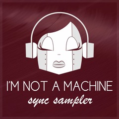 I'm not a machine SUMMER Sync Sampler