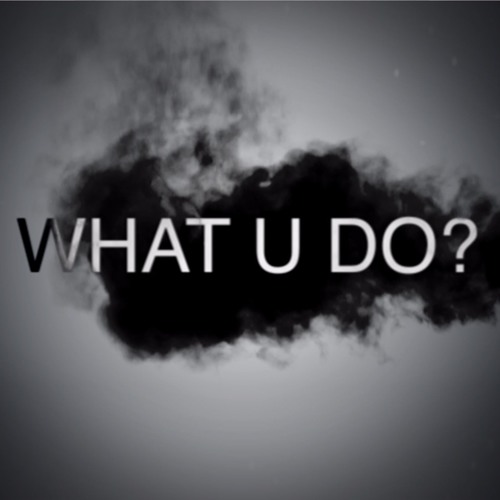 What U Do?