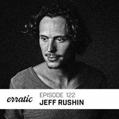 Erratic Podcast 122 | Jeff Rushin